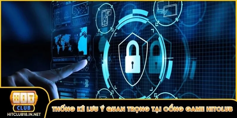 Thống kê lưu ý quan trọng tại cổng game Hitclub