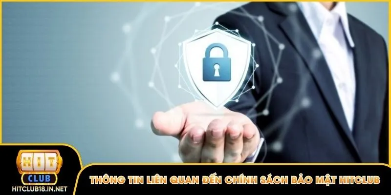 Thông tin liên quan đến chính sách bảo mật Hitclub